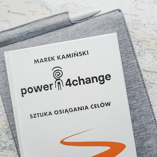 osiąganie celów, Power 4 change sztuka osiągania celów” Marek Kamiński